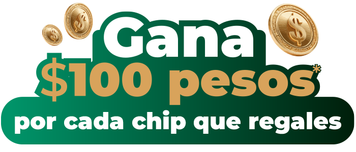 Gana $100 pesos por cada chip que regales